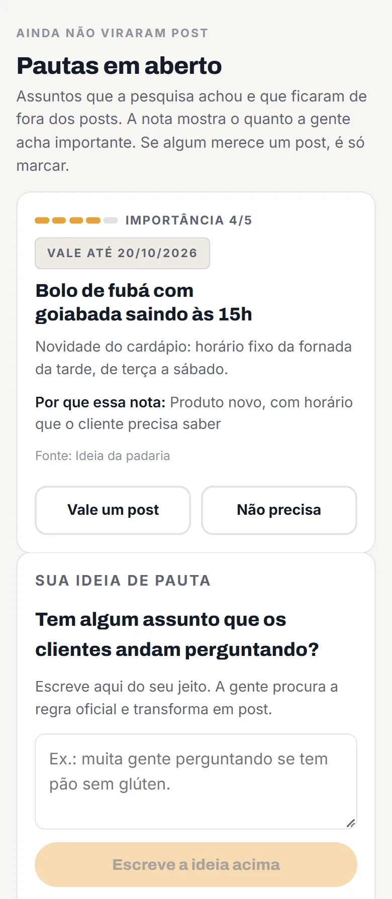 Pautas em aberto na página de aprovação, com a nota de importância, os botões Vale um post e Não precisa, e o campo para o dono escrever uma ideia